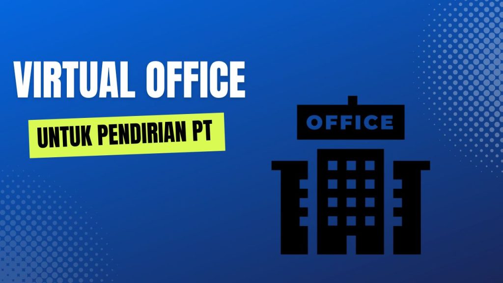 Manfaat virtual offfice untuk pendirian PT